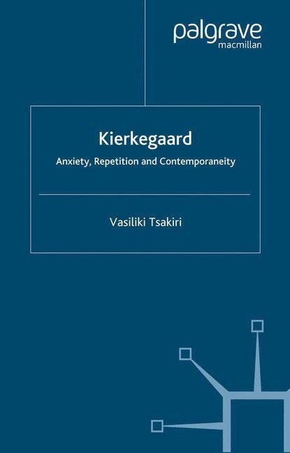Kierkegaard: Anxiety, Repetition and Contemporaneity