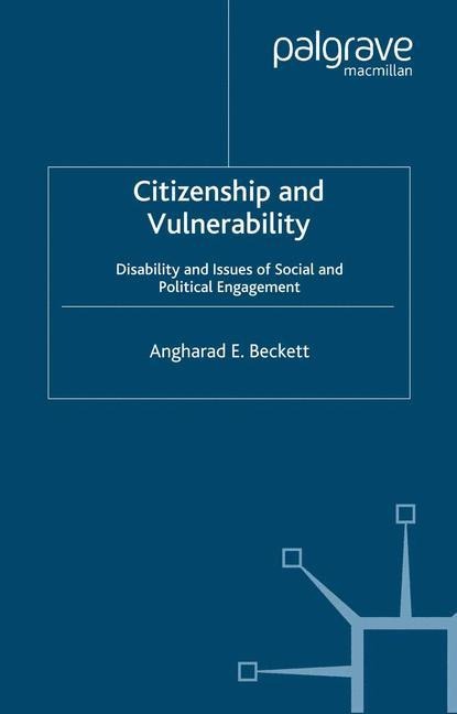 Citizenship and Vulnerability: Disability and Issues of Social and Political Engagement