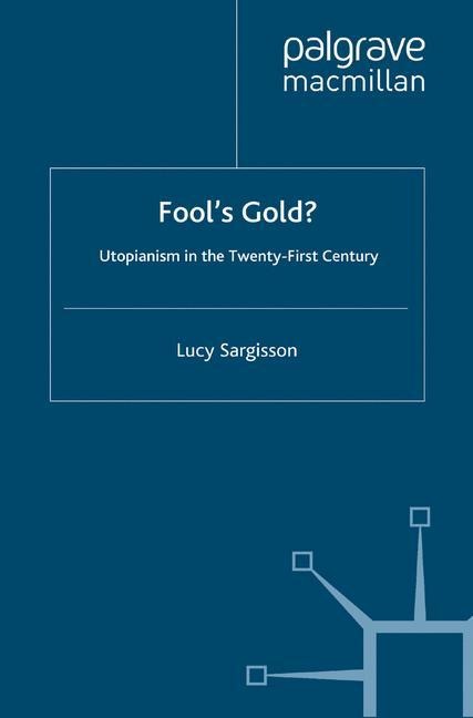 Fools Gold?: Utopianism in the Twenty-First Century