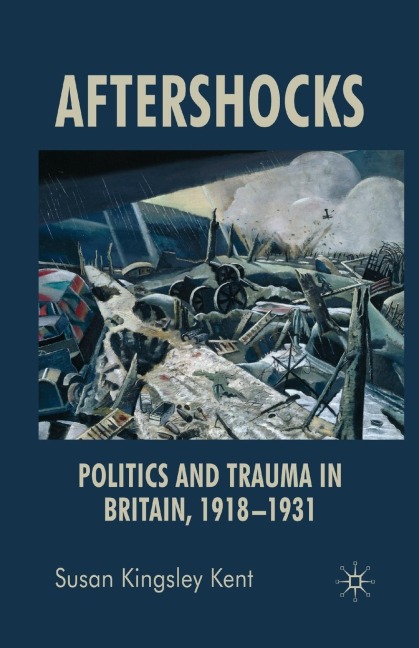 Aftershocks: Politics and Trauma in Britain, 1918-1931