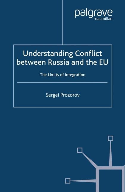 Understanding Conflict Between Russia and the EU: The Limits of Integration
