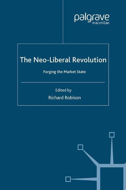 The Neoliberal Revolution: Forging the Market State