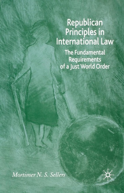 Republican Principles in International Law: The Fundamental Requirements of a Just World Order