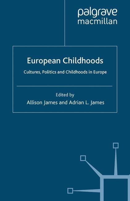 European Childhoods: Cultures, Politics and Childhoods in Europe