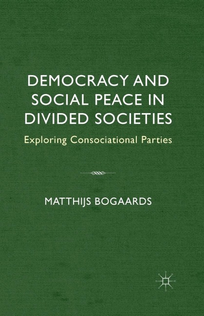 Democracy and Social Peace in Divided Societies: Exploring Consociational Parties