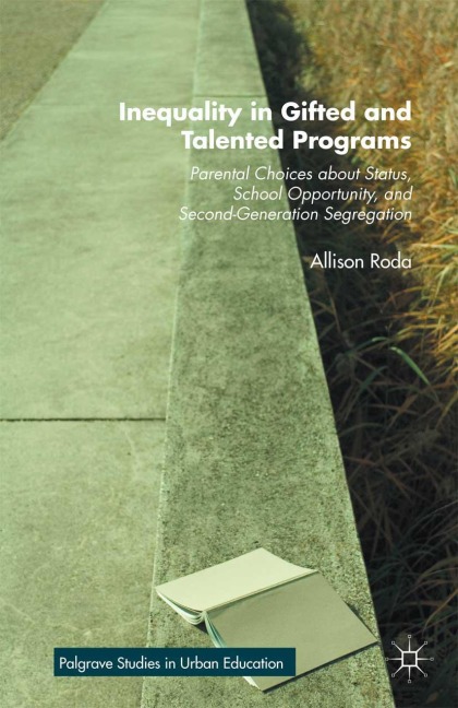 Inequality in Gifted and Talented Programs: Parental Choices about Status, School Opportunity, and Second-Generation Segregation