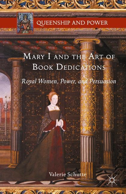 Mary I and the Art of Book Dedications: Royal Women, Power, and Persuasion