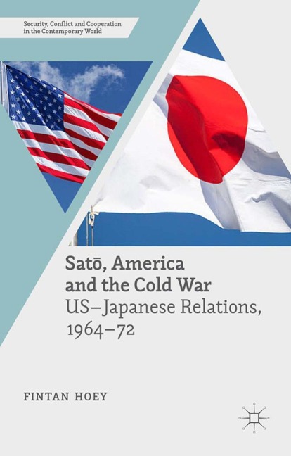 Sat¿, America and the Cold War: US-Japanese Relations, 1964-72