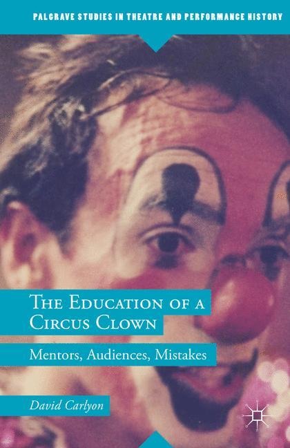 The Education of a Circus Clown: Mentors, Audiences, Mistakes