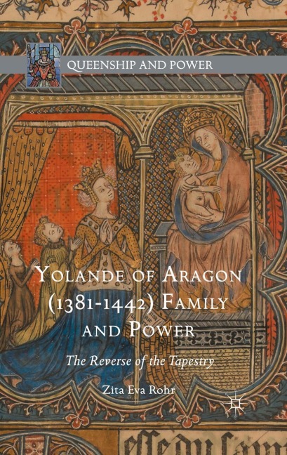 Yolande of Aragon (1381-1442) Family and Power: The Reverse of the Tapestry