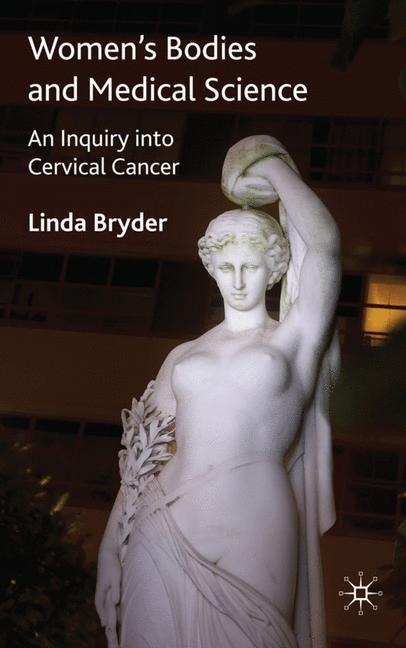 Womens Bodies and Medical Science: An Inquiry into Cervical Cancer
