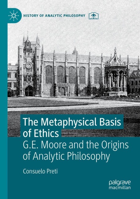 The Metaphysical Basis of Ethics: G.E. Moore and the Origins of Analytic Philosophy