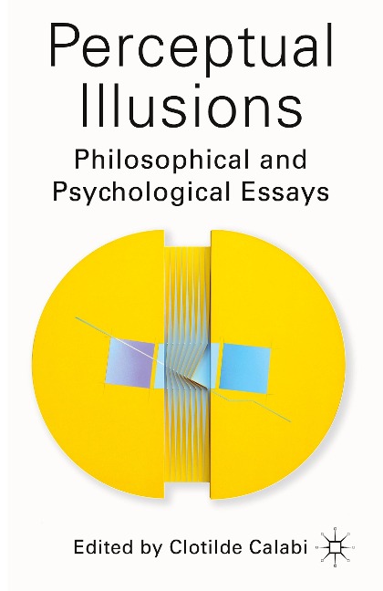Perceptual Illusions: Philosophical and Psychological Essays