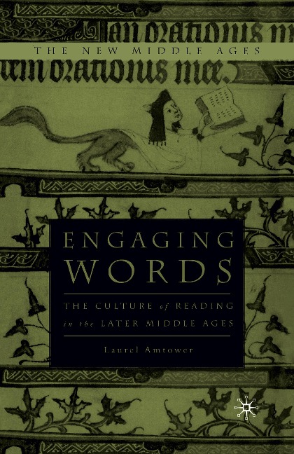Engaging Words: The Culture of Reading in the Later Middle Ages