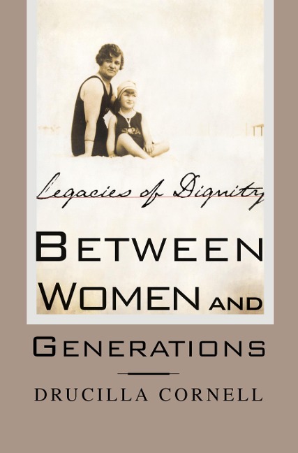 Between Women and Generations: Legacies of Dignity