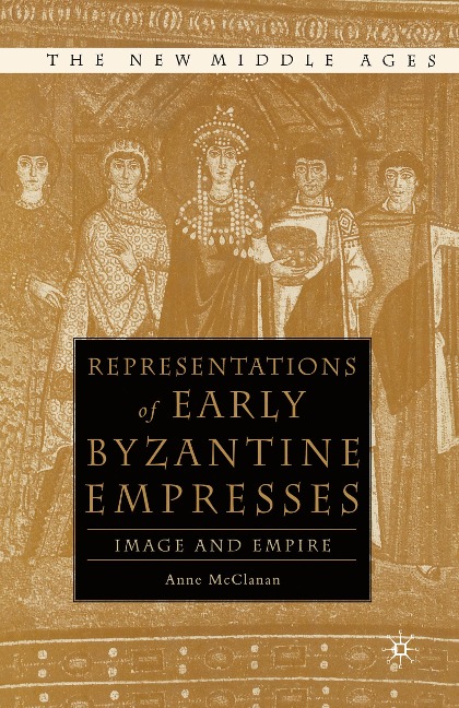 Representations of Early Byzantine Empresses: Image and Empire