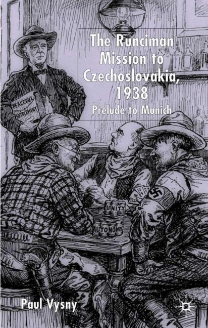 The Runciman Mission to Czechoslovakia 1938: Prelude to Munich