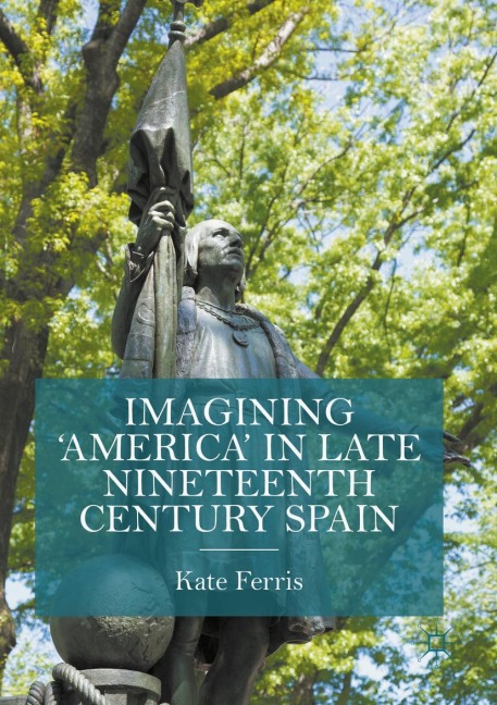 Imagining America in late Nineteenth Century Spain