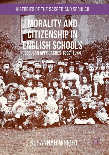 Morality and Citizenship in English Schools: Secular Approaches, 1897-1944