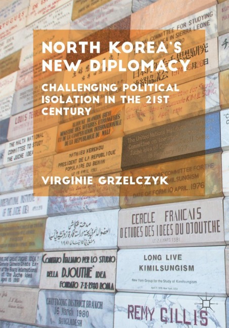 North Koreas New Diplomacy: Challenging Political Isolation in the 21st Century