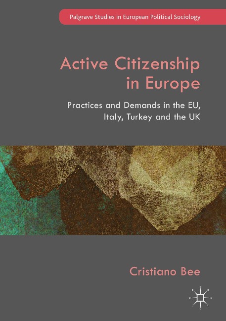 Active Citizenship in Europe: Practices and Demands in the EU, Italy, Turkey and the UK