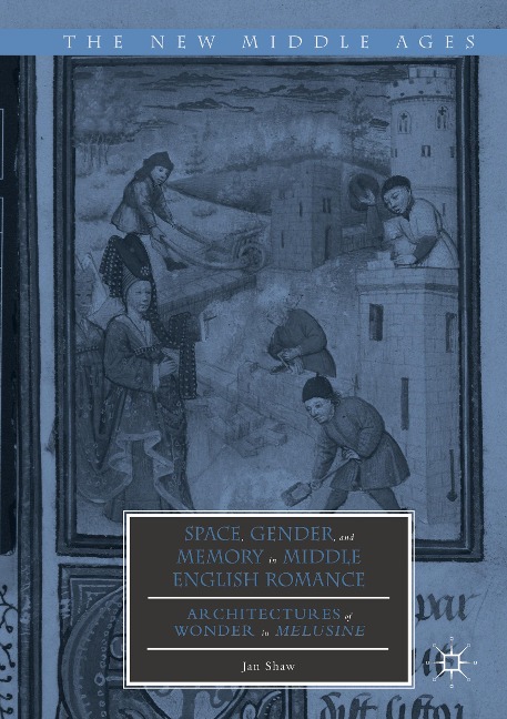 Space, Gender, and Memory in Middle English Romance: Architectures of Wonder in Melusine