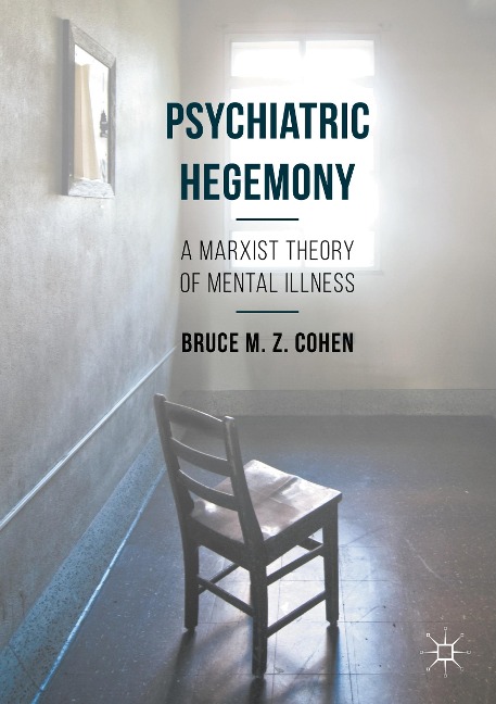 Psychiatric Hegemony: A Marxist Theory of Mental Illness