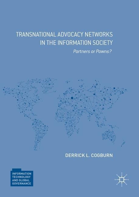 Transnational Advocacy Networks in the Information Society: Partners or Pawns?