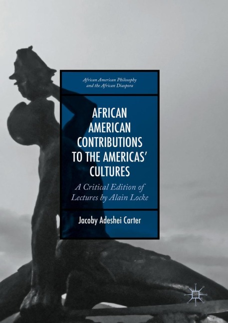 African American Contributions to the Americas Cultures: A Critical Edition of Lectures by Alain Locke