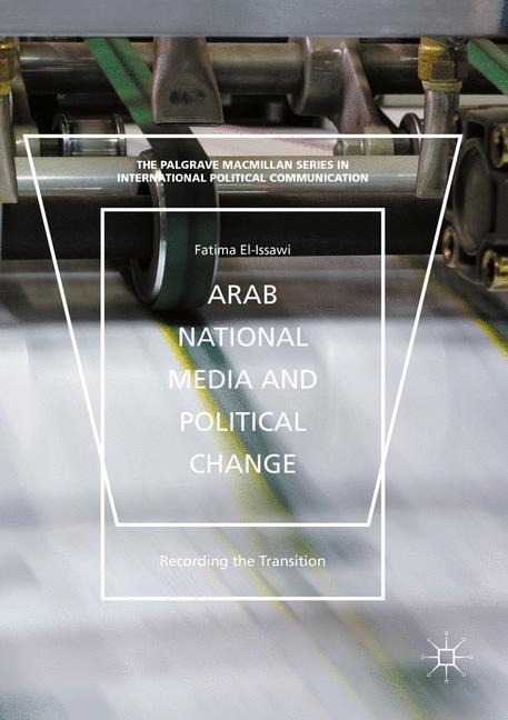 Arab National Media and Political Change: Recording the Transition
