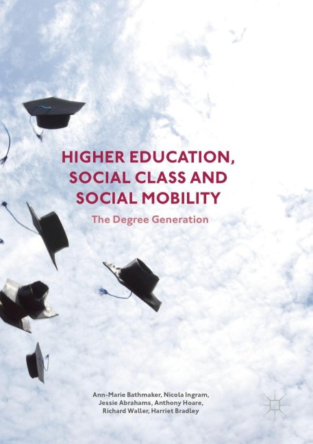 Higher Education, Social Class and Social Mobility: The Degree Generation