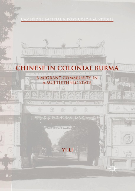 Chinese in Colonial Burma: A Migrant Community in A Multiethnic State