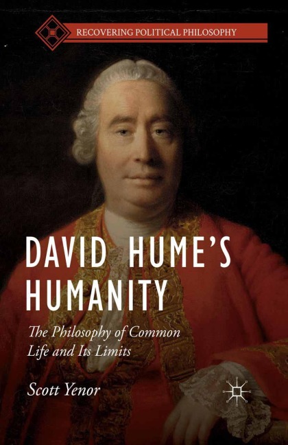 David Humes Humanity: The Philosophy of Common Life and Its Limits