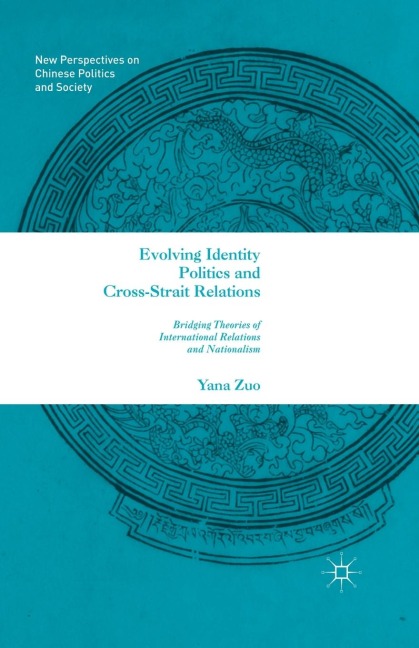 Evolving Identity Politics and Cross-Strait Relations: Bridging Theories of International Relations and Nationalism