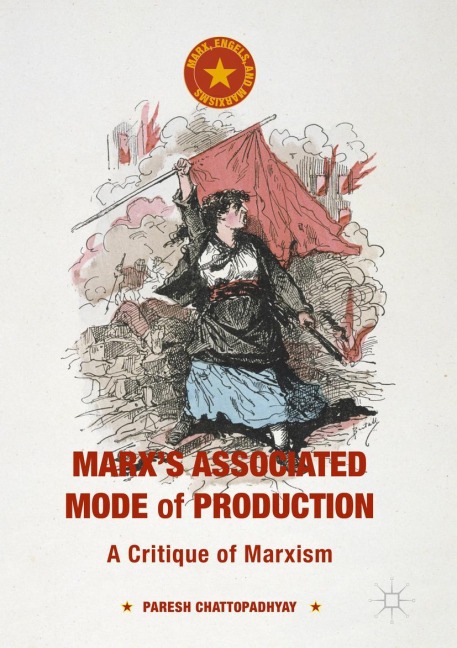 Marxs Associated Mode of Production: A Critique of Marxism