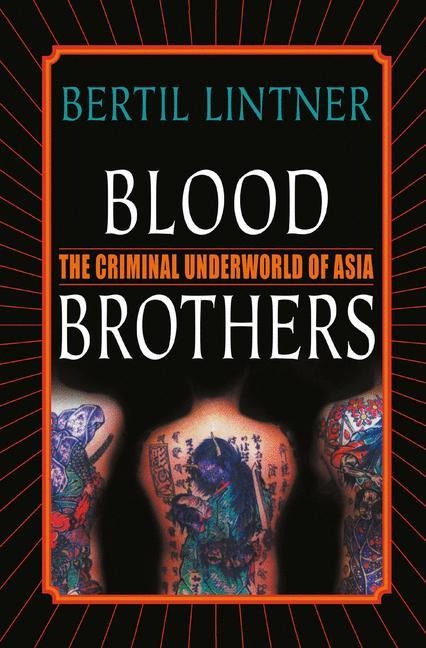 Blood Brothers: The Criminal Underworld of Asia