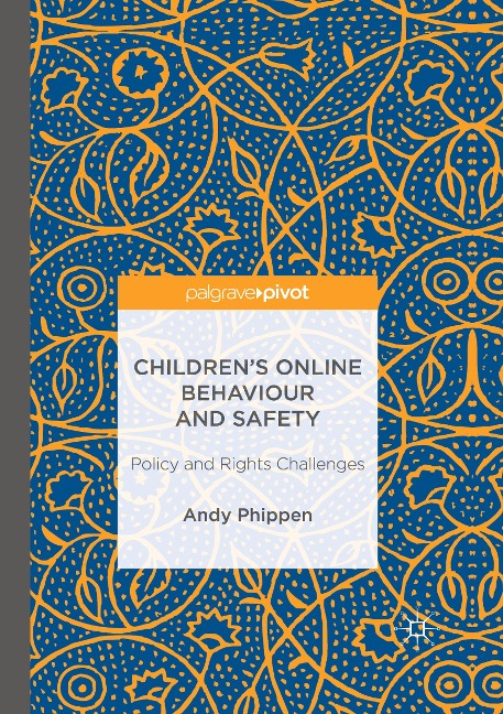 Childrens Online Behaviour and Safety: Policy and Rights Challenges