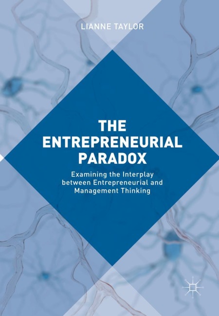 The Entrepreneurial Paradox: Examining the Interplay between Entrepreneurial and Management Thinking