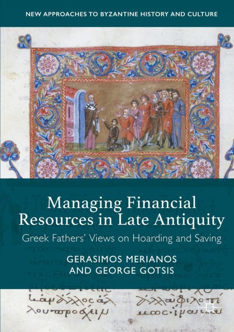 Managing Financial Resources in Late Antiquity: Greek Fathers Views on Hoarding and Saving