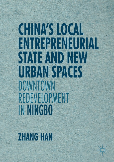 Chinas Local Entrepreneurial State and New Urban Spaces: Downtown Redevelopment in Ningbo