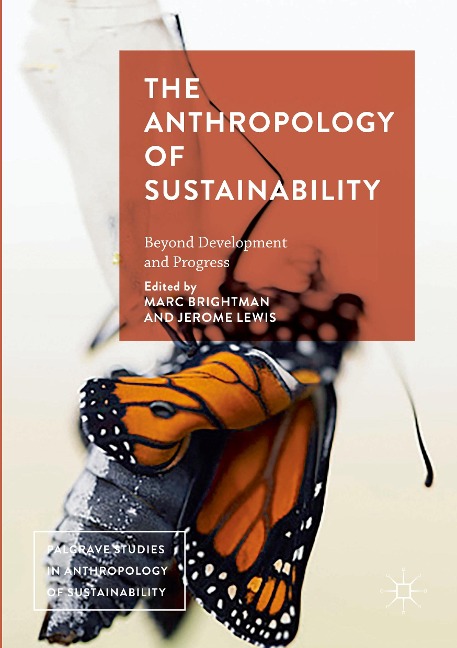 The Anthropology of Sustainability: Beyond Development and Progress