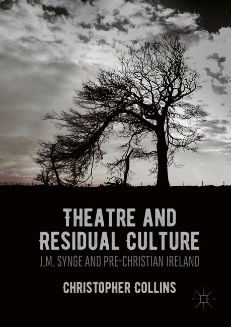 Theatre and Residual Culture: J.M. Synge and Pre-Christian Ireland