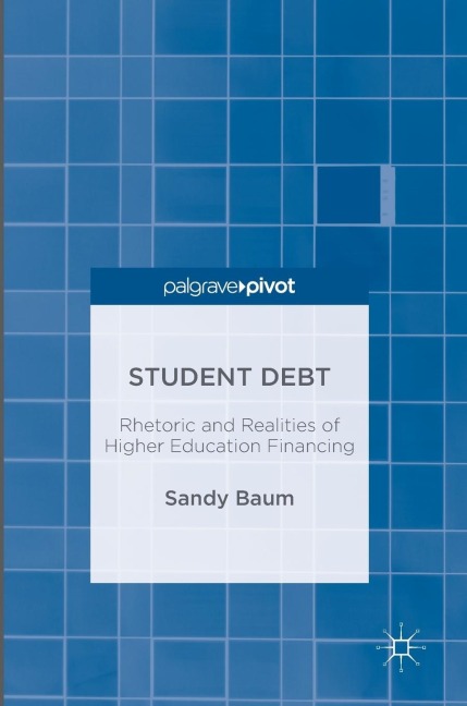 Student Debt: Rhetoric and Realities of Higher Education Financing
