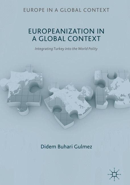 Europeanization in a Global Context: Integrating Turkey into the World Polity