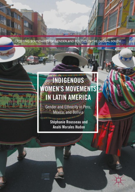 Indigenous Womens Movements in Latin America: Gender and Ethnicity in Peru, Mexico, and Bolivia