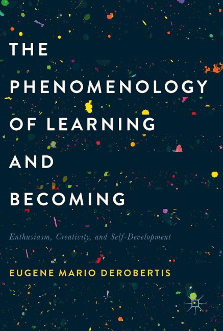 The Phenomenology of Learning and Becoming: Enthusiasm, Creativity, and Self-Development