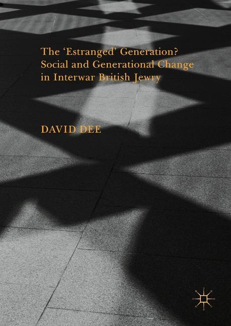 The Estranged Generation? Social and Generational Change in Interwar British Jewry