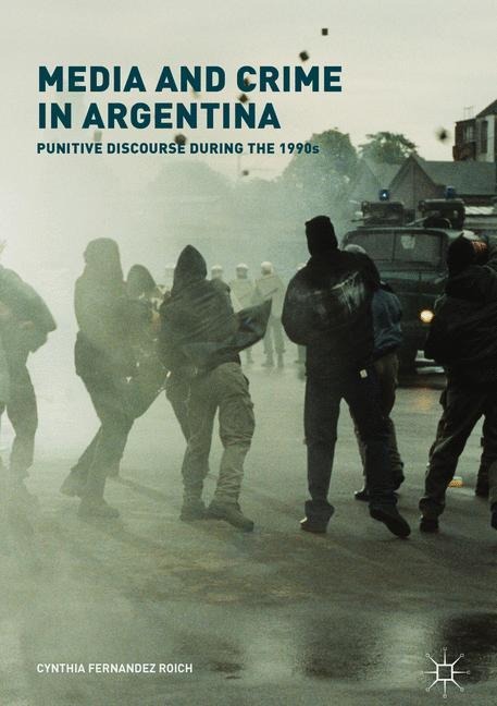 Media and Crime in Argentina: Punitive Discourse During the 1990s