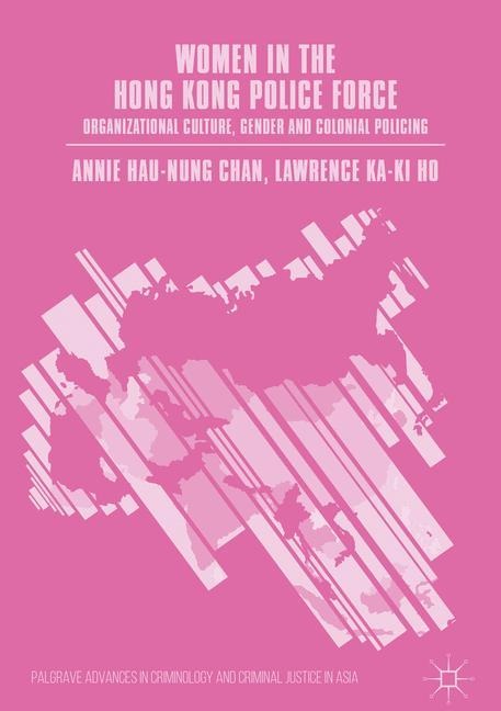 Women in the Hong Kong Police Force: Organizational Culture, Gender and Colonial Policing