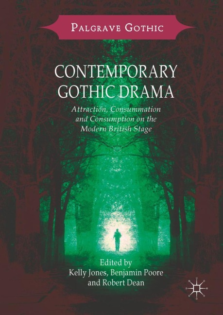 Contemporary Gothic Drama: Attraction, Consummation and Consumption on the Modern British Stage